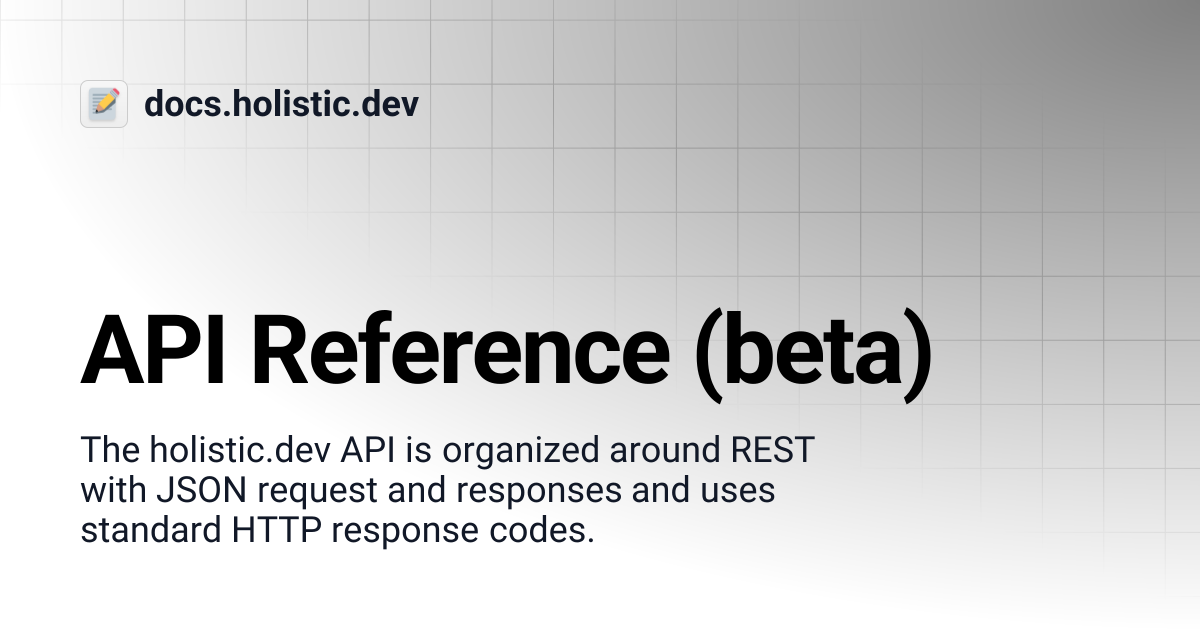 API Reference (beta) | docs.holistic.dev